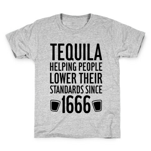 Tequila, Lowering Standards Kids T-Shirt