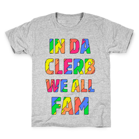 In Da Clerb We All Fam Kids T-Shirt