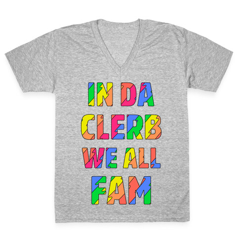 In Da Clerb We All Fam V-Neck Tee Shirt