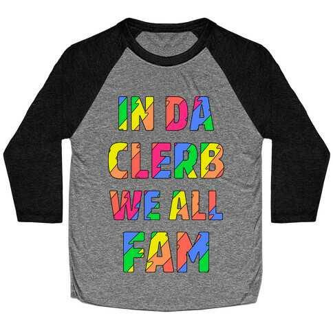 In Da Clerb We All Fam Baseball Tee