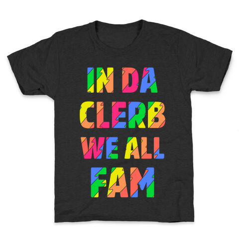 In Da Clerb We All Fam Kids T-Shirt