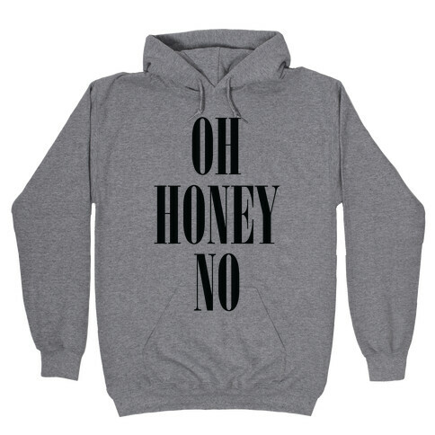 Oh Honey No Hooded Sweatshirt