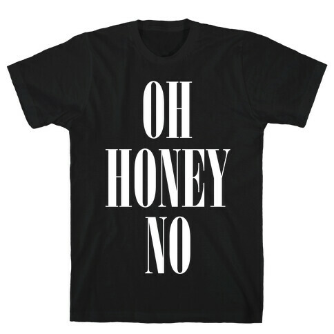 Oh Honey No T-Shirt