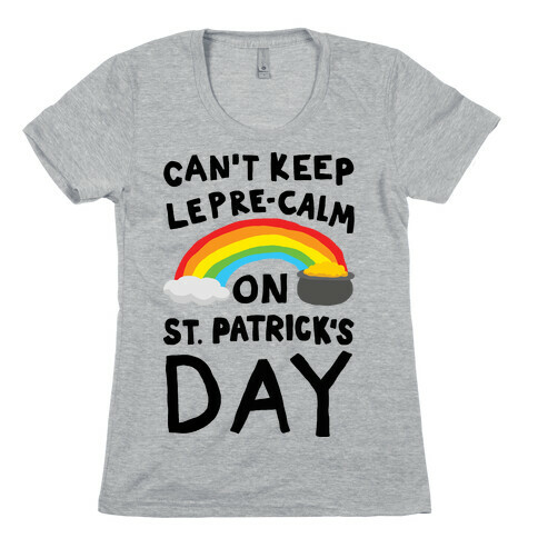 Can't Keep Lepre-Calm On St. Patrick's Day Womens T-Shirt