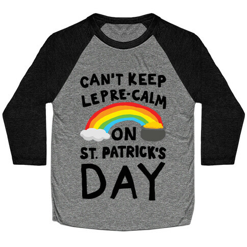 Can't Keep Lepre-Calm On St. Patrick's Day Baseball Tee