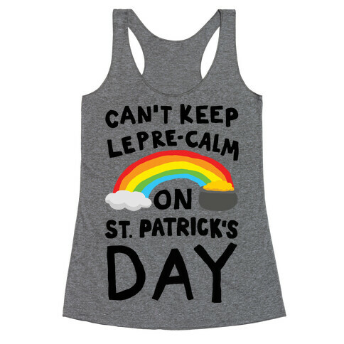 Can't Keep Lepre-Calm On St. Patrick's Day Racerback Tank Top