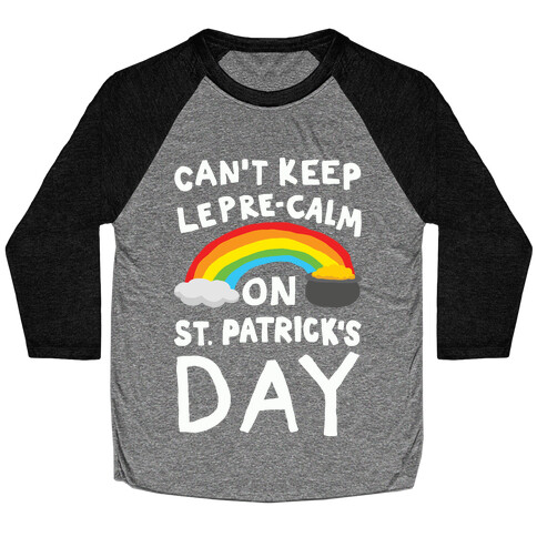 Can't Keep Lepre-Calm On St. Patrick's Day Baseball Tee