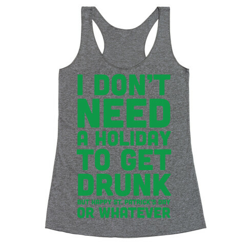 I Don't Need A Holiday To Get Drunk Racerback Tank Top