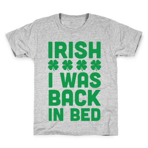 Irish I Was Back In Bed Kids T-Shirt