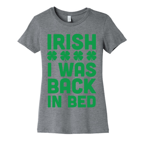 Irish I Was Back In Bed Womens T-Shirt