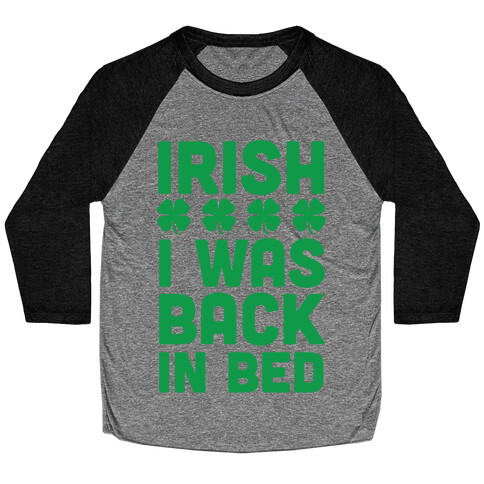 Irish I Was Back In Bed Baseball Tee