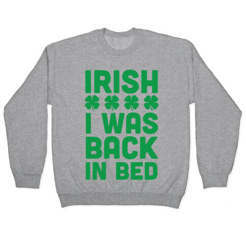 Irish I Was Back In Bed Pullover