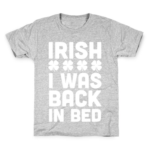 Irish I Was Back In Bed Kids T-Shirt