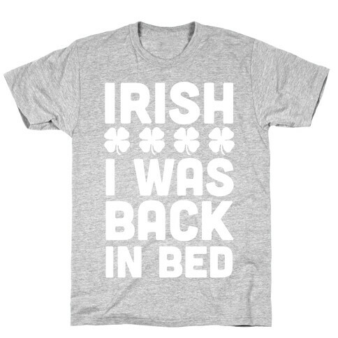 Irish I Was Back In Bed T-Shirt