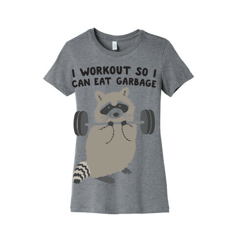 I Workout So I Can Eat Garbage Raccoon Womens T-Shirt