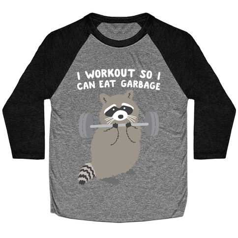 I Workout So I Can Eat Garbage Raccoon Baseball Tee