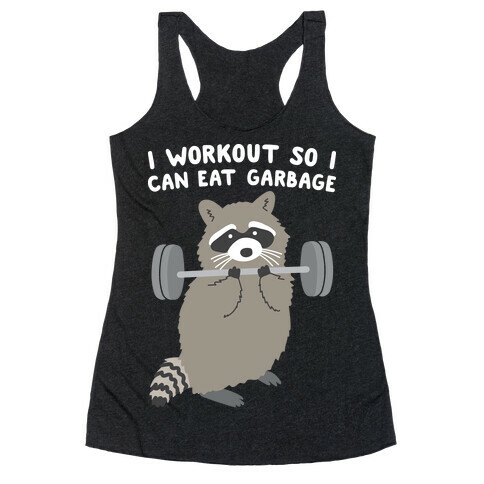 I Workout So I Can Eat Garbage Raccoon Racerback Tank Top