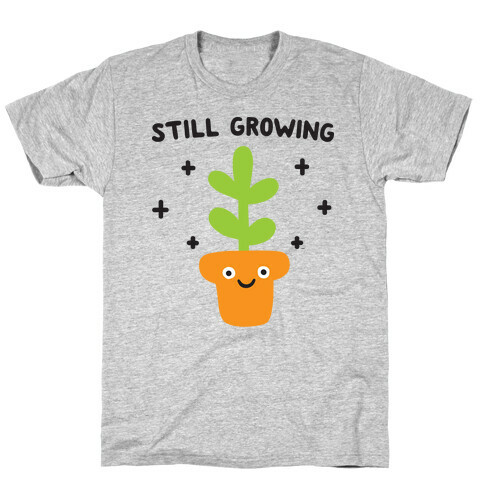 Still Growing Plant T-Shirt