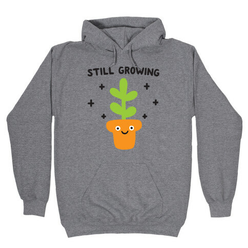 Still Growing Plant Hooded Sweatshirt