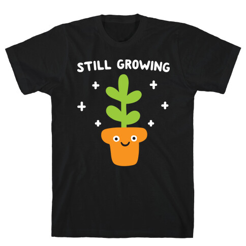 Still Growing Plant T-Shirt