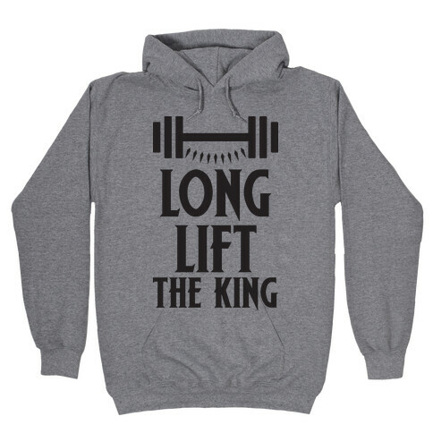 Long Lift The King Hooded Sweatshirt