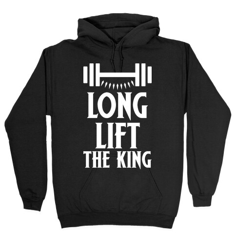 Long Lift The King Hooded Sweatshirt