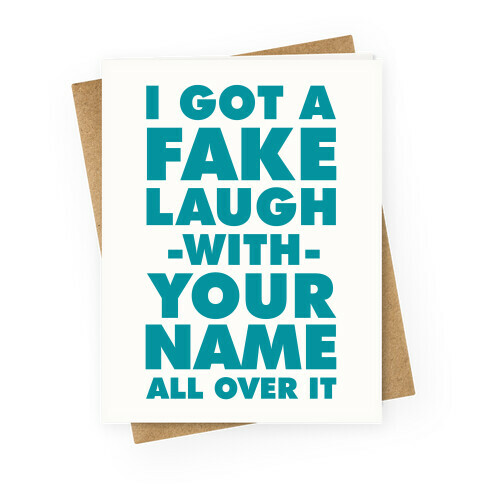 I Got a Fake Laugh Greeting Card