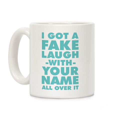 I Got a Fake Laugh Coffee Mug