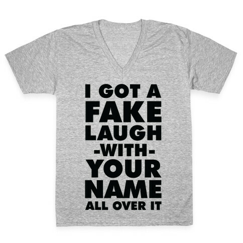 I Got a Fake Laugh V-Neck Tee Shirt