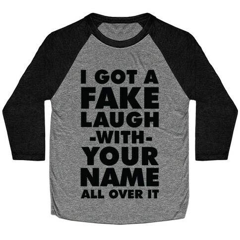 I Got a Fake Laugh Baseball Tee