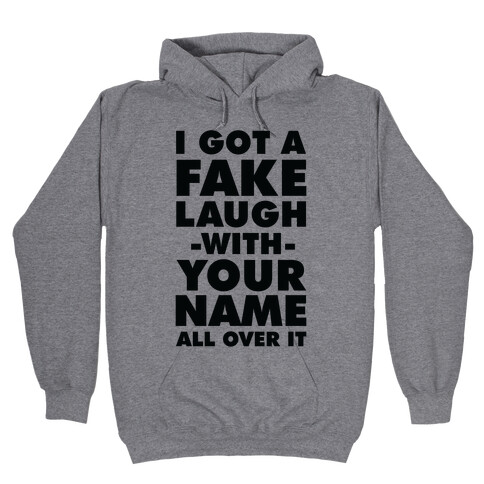 I Got a Fake Laugh Hooded Sweatshirt