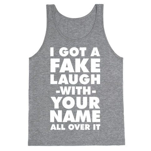 I Got a Fake Laugh Tank Top