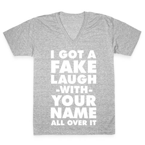 I Got a Fake Laugh V-Neck Tee Shirt