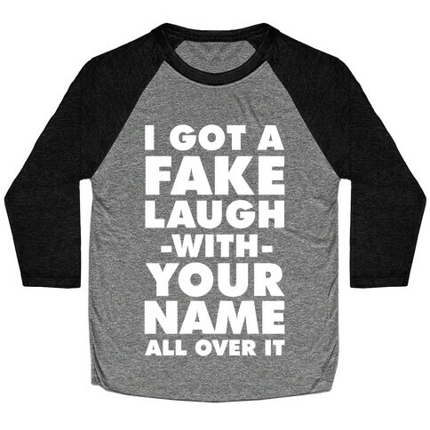 I Got a Fake Laugh Baseball Tee