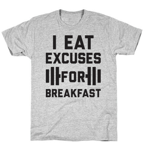 I Eat Excuses For Breakfast T-Shirt