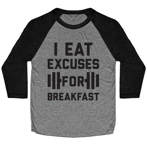 I Eat Excuses For Breakfast Baseball Tee