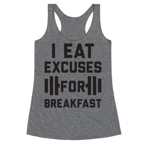 I Eat Excuses For Breakfast Racerback Tank Top