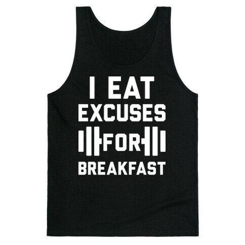 I Eat Excuses For Breakfast Tank Top