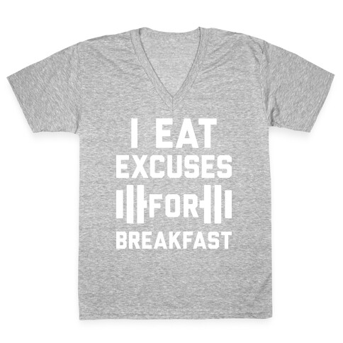 I Eat Excuses For Breakfast V-Neck Tee Shirt