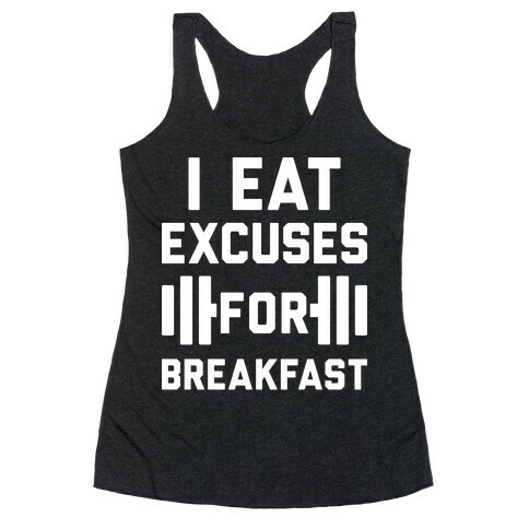 I Eat Excuses For Breakfast Racerback Tank Top