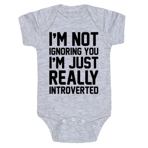 I'm Not Ignoring You I'm Just Really Introverted Baby One-Piece