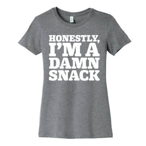 Honestly I'm A Damn Snack White Print Womens T-Shirt