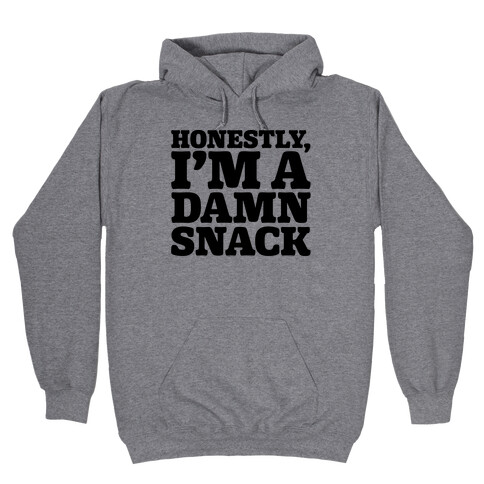 Honestly I'm A Damn Snack  Hooded Sweatshirt