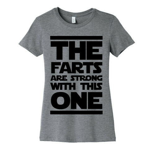 The Farts Are Strong With This One Womens T-Shirt