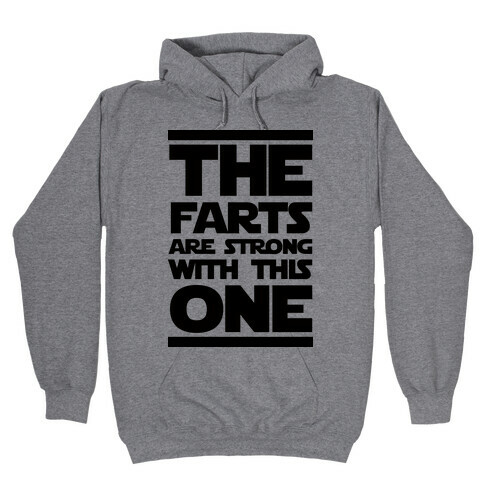 The Farts Are Strong With This One Hooded Sweatshirt