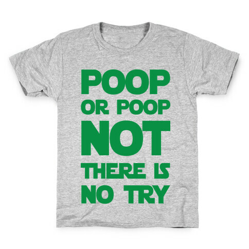 Poop Or Poop Not There Is No Try Kids T-Shirt