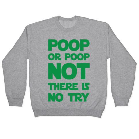 Poop Or Poop Not There Is No Try Pullover