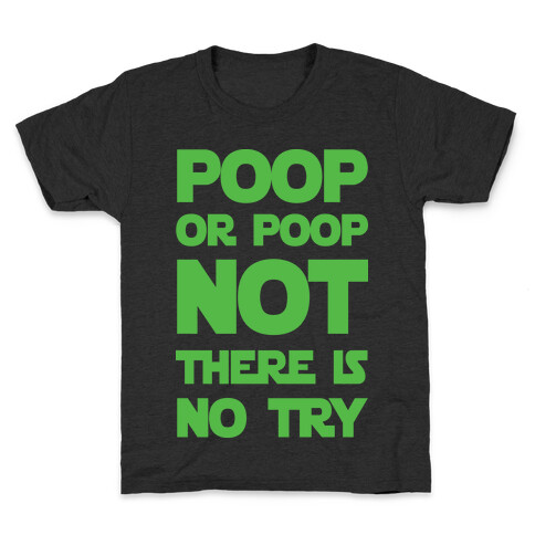 Poop Or Poop Not There Is No Try Kids T-Shirt