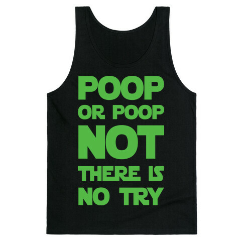 Poop Or Poop Not There Is No Try Tank Top