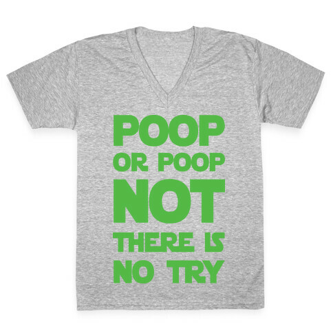 Poop Or Poop Not There Is No Try V-Neck Tee Shirt